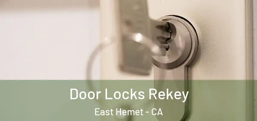  Door Locks Rekey East Hemet - CA