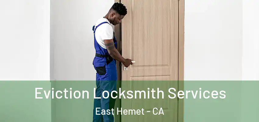  Eviction Locksmith Services East Hemet - CA