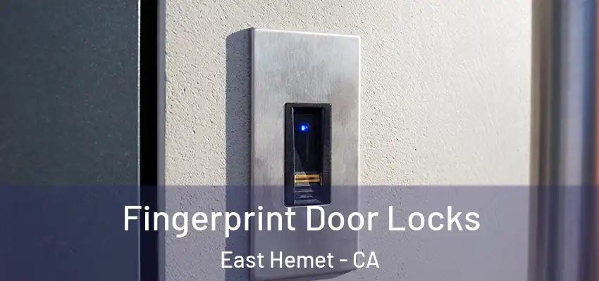  Fingerprint Door Locks East Hemet - CA