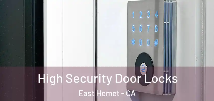  High Security Door Locks East Hemet - CA