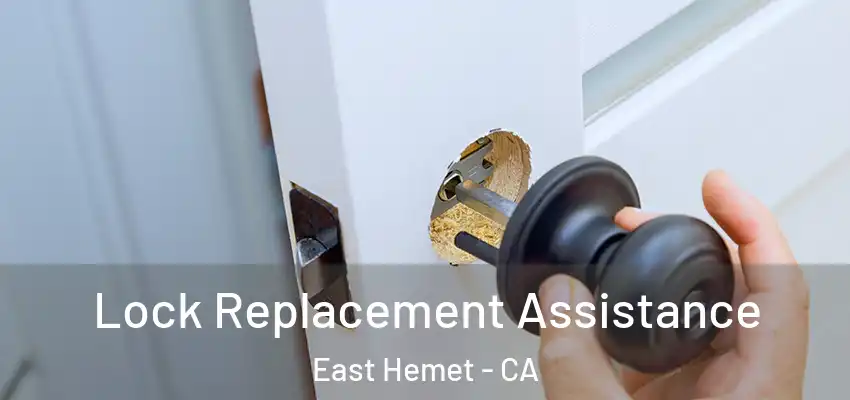 Lock Replacement Assistance East Hemet - CA