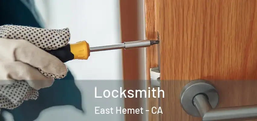 Locksmith East Hemet - CA