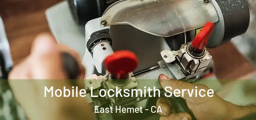  Mobile Locksmith Service East Hemet - CA