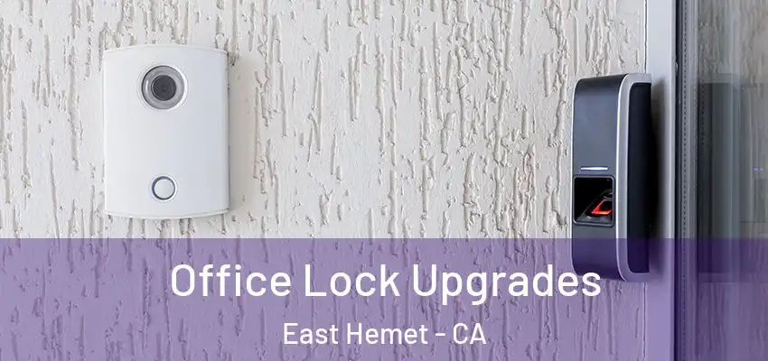  Office Lock Upgrades East Hemet - CA