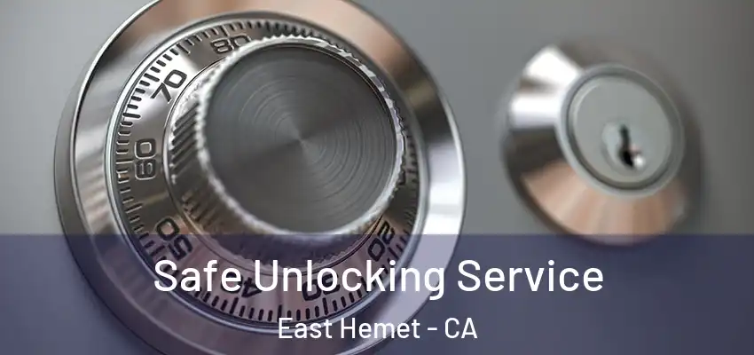  Safe Unlocking Service East Hemet - CA