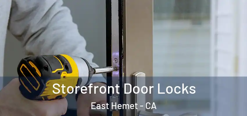 Storefront Door Locks East Hemet - CA