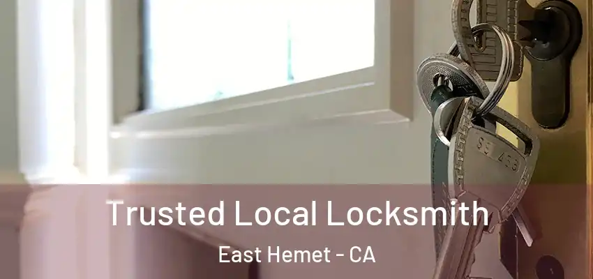  Trusted Local Locksmith East Hemet - CA