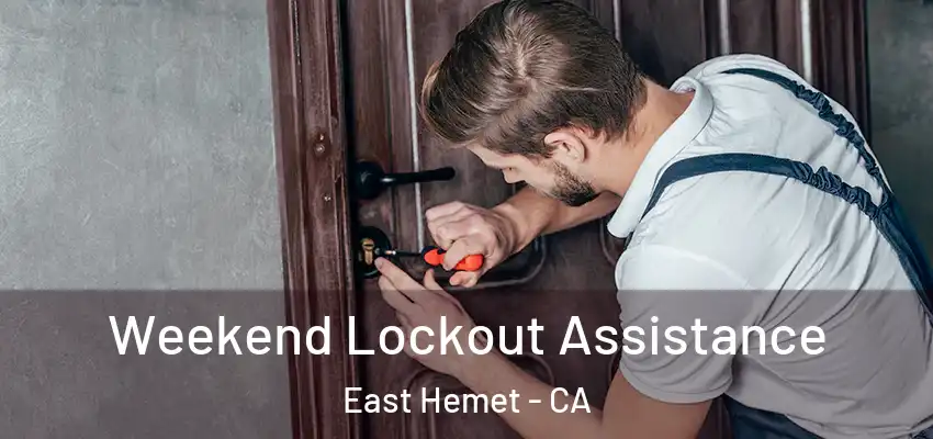  Weekend Lockout Assistance East Hemet - CA