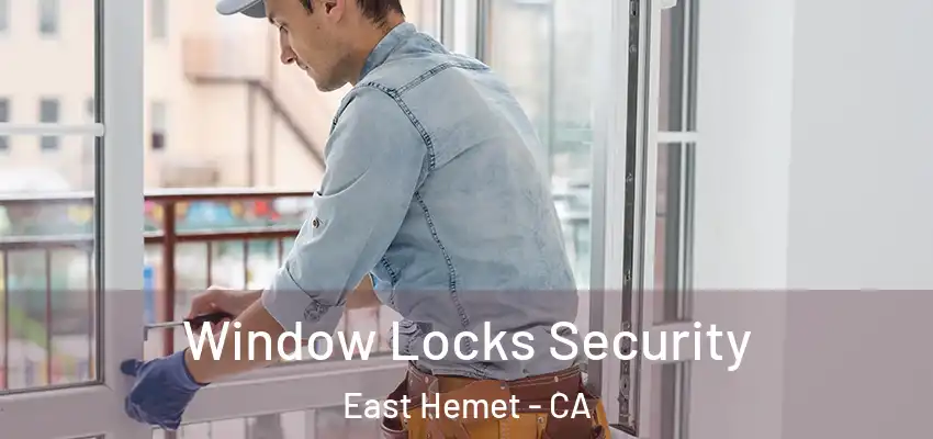  Window Locks Security East Hemet - CA